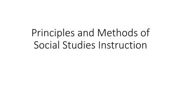 Principles and Methods of Social Studies Instruction