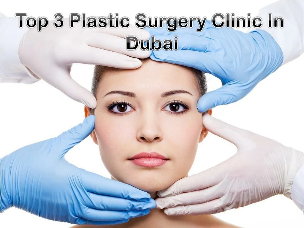 top 3 plastic surgery clinic in dubai