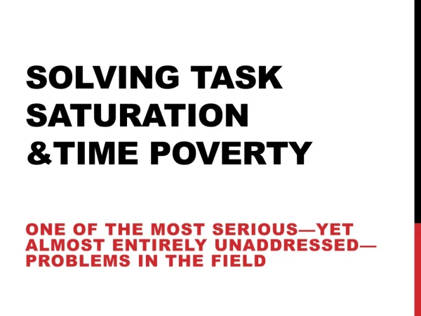 SOLVING TASK SATURATION &amp;TIME POVERTY