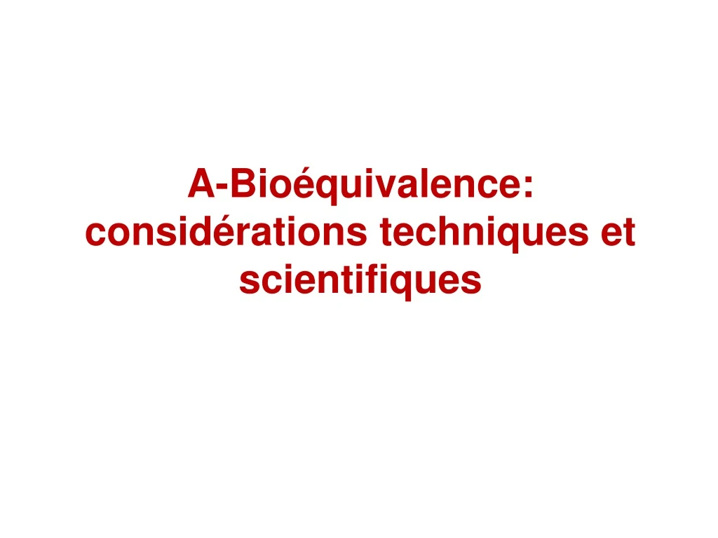 a bio quivalence consid rations techniques et scientifiques