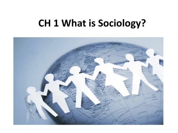 CH 1 What is Sociology?