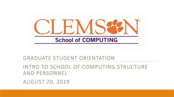 Graduate Student Orientation Intro to School of Computing Structure and Personnel August 20, 2019