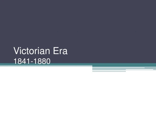 Victorian Era 1841-1880