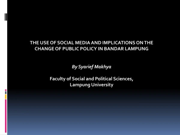 THE USE OF SOCIAL MEDIA AND IMPLICATIONS ON THE CHANGE OF PUBLIC POLICY IN BANDAR LAMPUNG