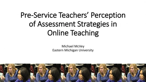 Pre-Service Teachers’ Perception of Assessment Strategies in Online Teaching