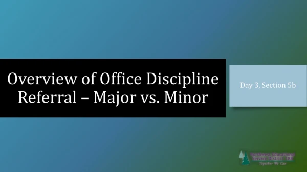 Overview of Office Discipline Referral – Major vs. Minor