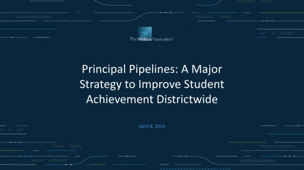 Principal Pipelines: A Major Strategy to Improve Student Achievement Districtwide