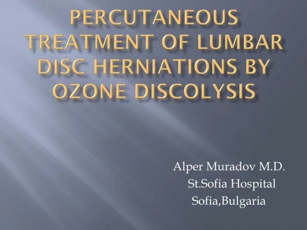 Percutaneous Treatment of LUMBAR disc herniations by ozone DISCOLYSIS