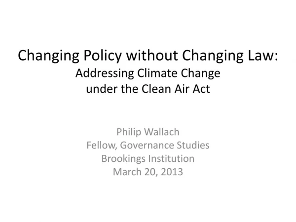 Changing Policy without Changing Law: Addressing Climate Change under the Clean Air Act