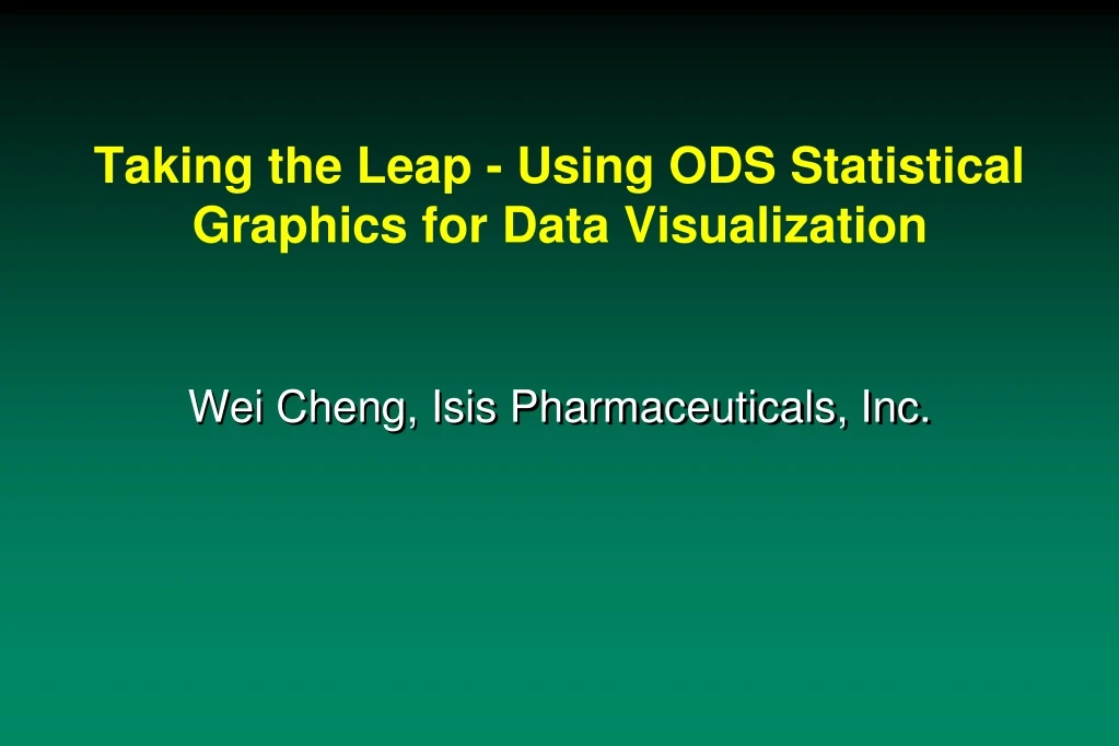 taking the leap using ods statistical graphics for data visualization