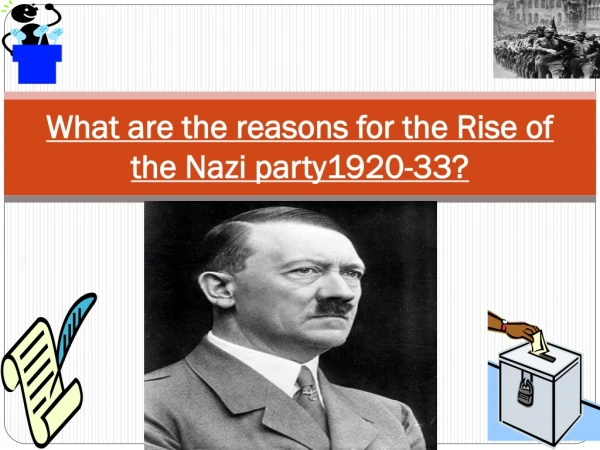 What are the reasons for the Rise of the Nazi party1920-33?
