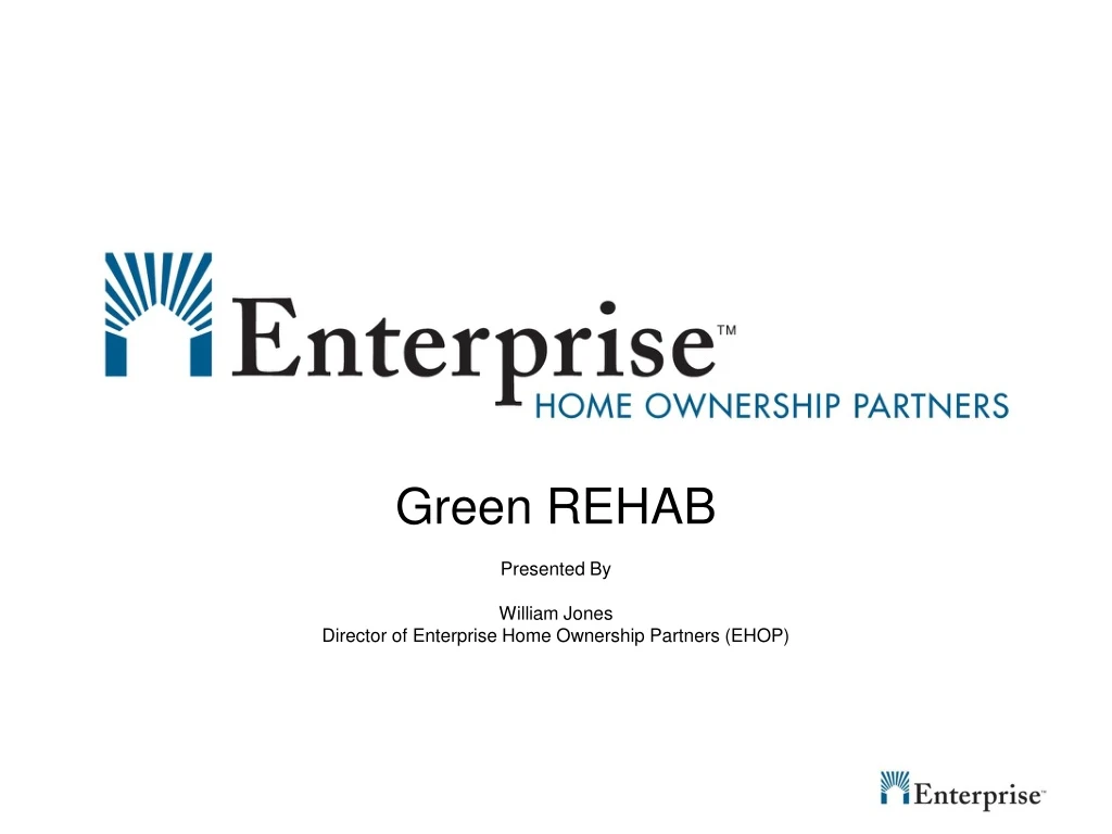 green rehab presented by william jones director of enterprise home ownership partners ehop