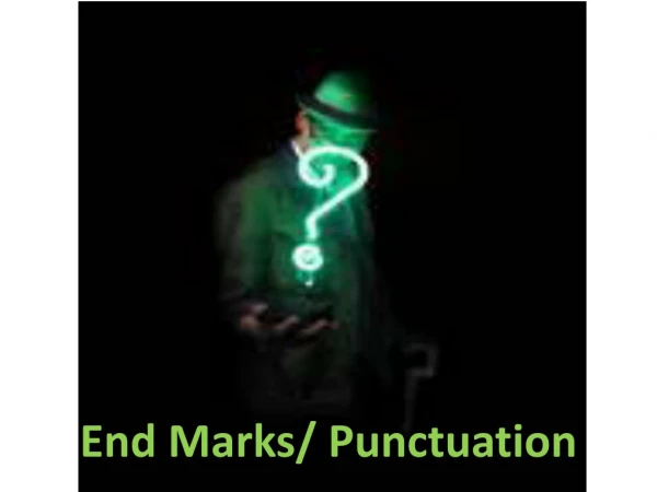 End Marks/ Punctuation