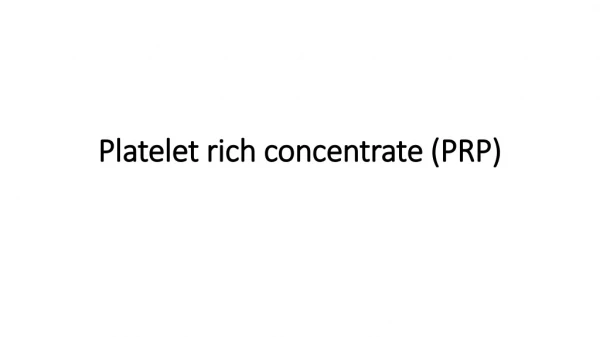 Platelet rich concentrate (PRP)