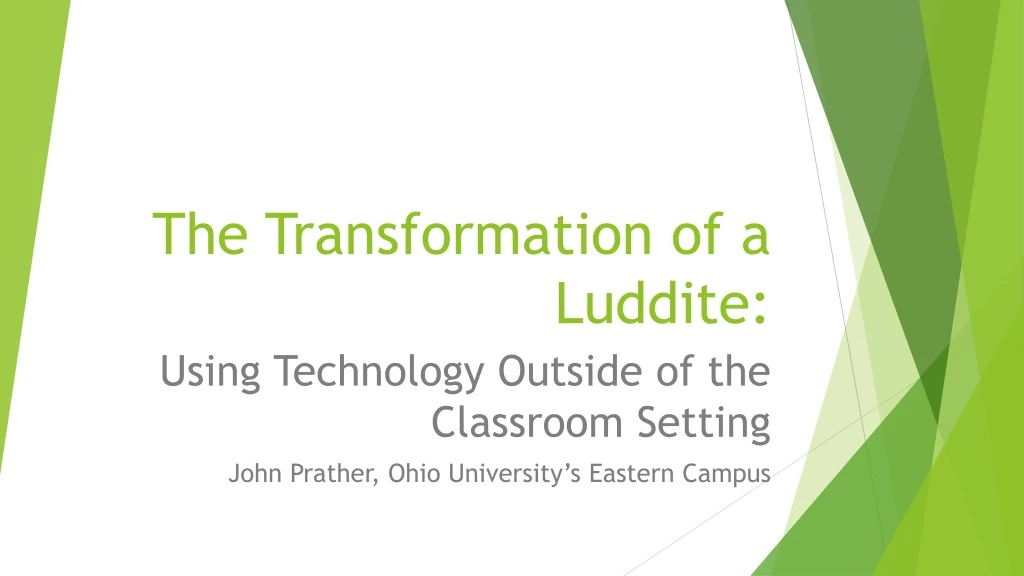 the transformation of a luddite