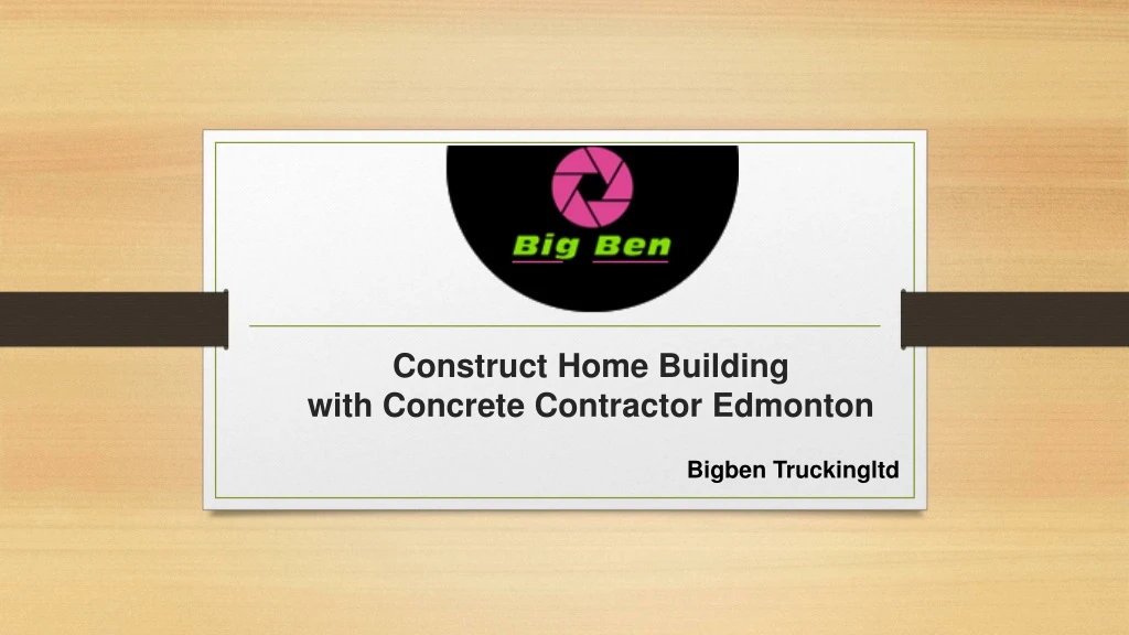 construct home building with concrete contractor edmonton