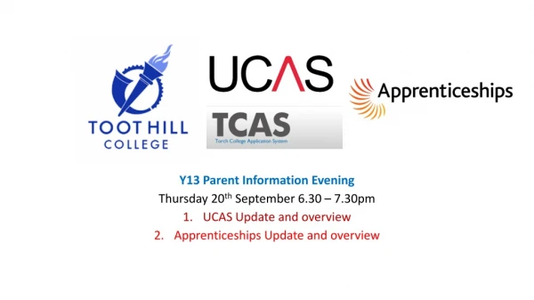 Y13 Parent Information Evening Thursday 20 th September 6.30 – 7.30pm UCAS Update and overview