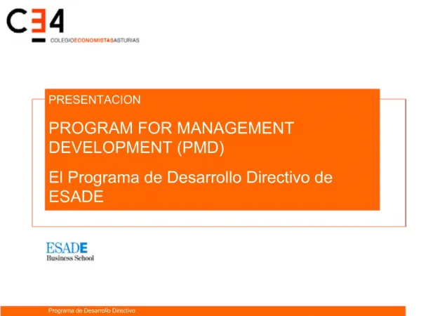PRESENTACION PROGRAM FOR MANAGEMENT DEVELOPMENT PMD El Programa de Desarrollo Directivo de ESADE