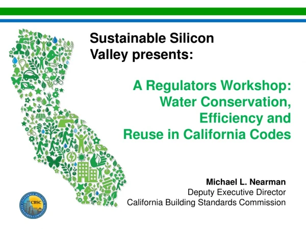 A Regulators Workshop: Water Conservation, Efficiency and Reuse in California Codes