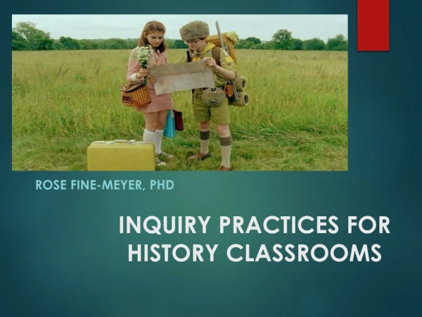 INQUIRY PRACTICES FOR HISTORY CLASSROOMS