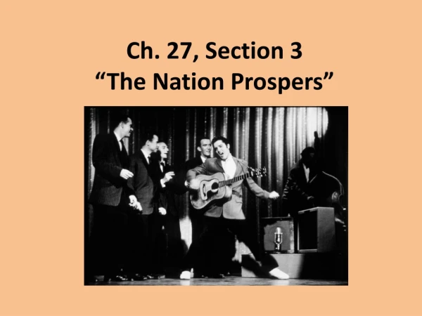 Ch. 27, Section 3 “The Nation Prospers”