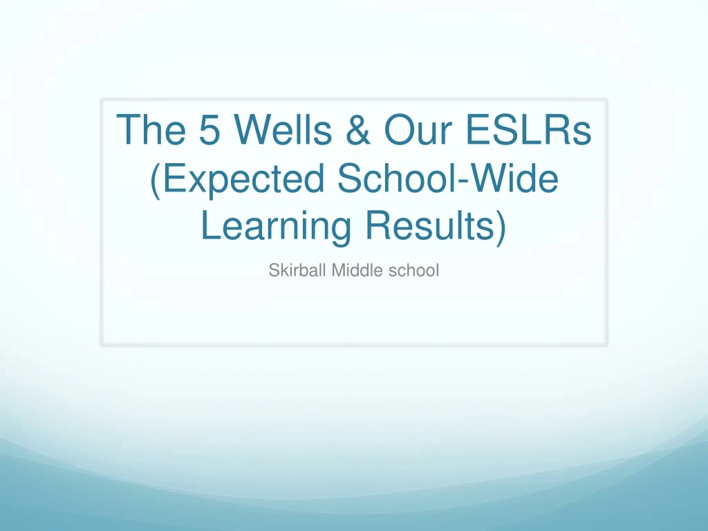 the 5 wells our eslrs expected school wide learning results