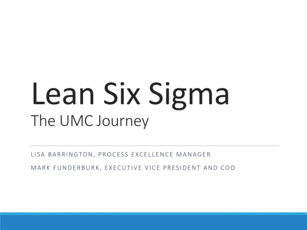Lean Six Sigma The UMC Journey