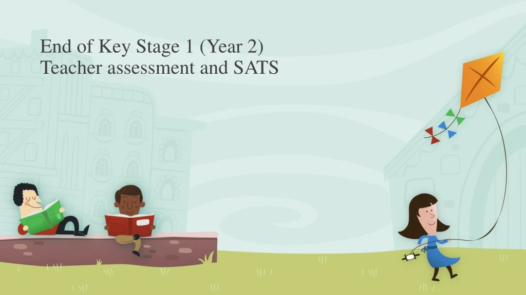 end of key stage 1 year 2 teacher assessment and sats