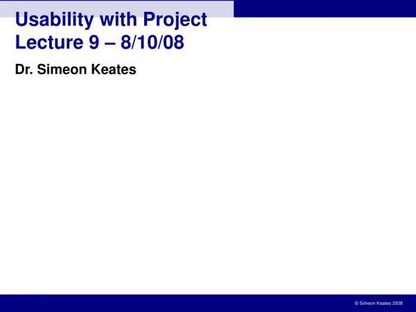 Usability with Project Lecture 9 – 8/10/08