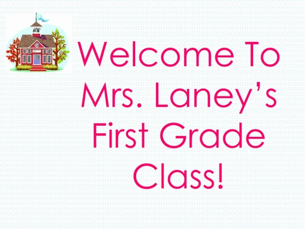 Welcome To Mrs. Laney’s First Grade Class!