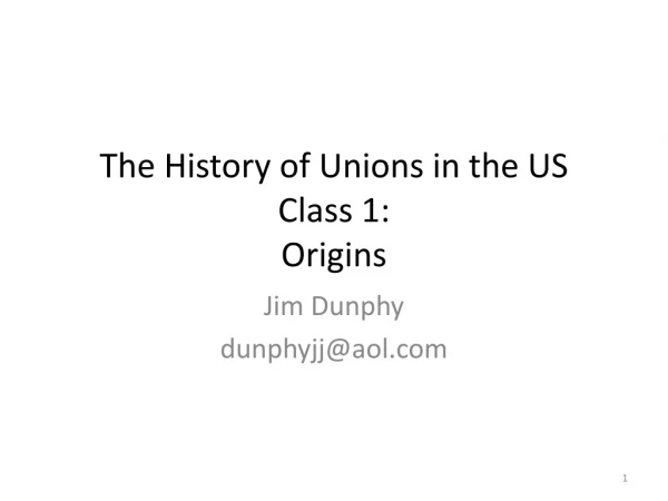 The History of Unions in the US Class 1: Origins