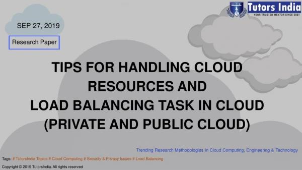 Tips for Handling Cloud Resources, Task Scheduling and load balancing amongst data and user Over the Cloud Environment