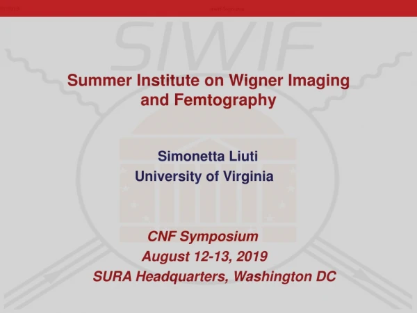 Simonetta Liuti University of Virginia CNF Symposium August 12-13, 2019