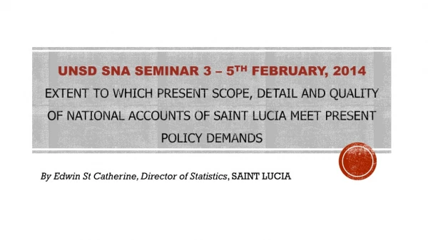 By Edwin St Catherine, Director of Statistics , SAINT LUCIA