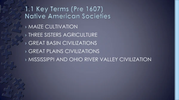 1.1 Key Terms (Pre 1607) Native American Societies
