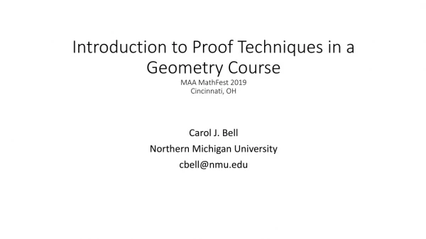 Introduction to Proof Techniques in a Geometry Course MAA MathFest 2019 Cincinnati, OH