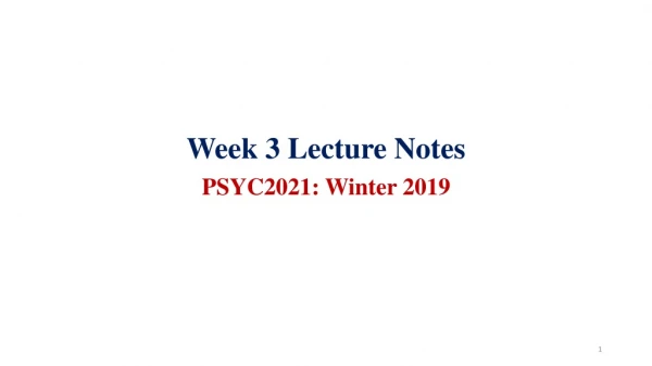 Week 3 Lecture Notes PSYC2021: Winter 2019