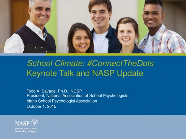 School Climate: # ConnectTheDots Keynote Talk and NASP Update