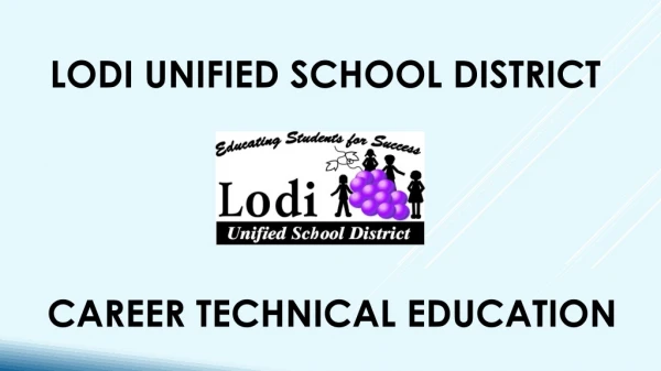LODI UNIFIED SCHOOL DISTRICT CAREER TECHNICAL EDUCATION
