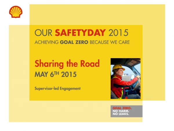 OUR SAFETYDAY 2015 ACHIEVING GOAL ZERO BECAUSE WE CARE Sharing the Road May 6 th 2015