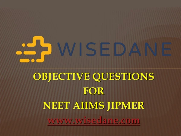 OBJECTIVE QUESTIONS FOR NEET AIIMS JIPMER wisedane