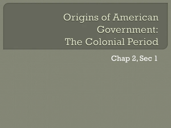 Origins of American Government: The Colonial Period