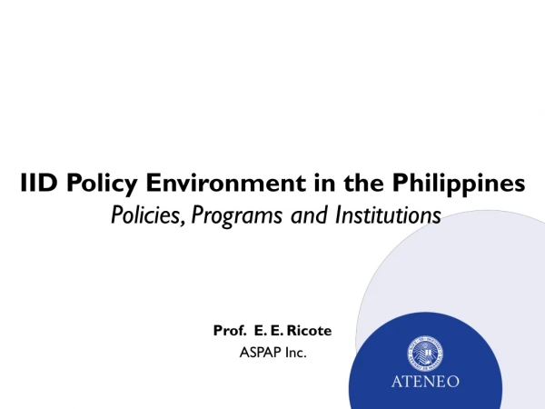 IID Policy Environment in the Philippines Policies, Programs and Institutions