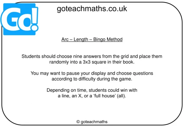 Arc – Length – Bingo Method Students should choose nine answers from the grid and place them