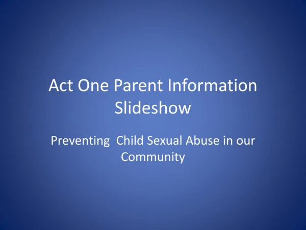 Act One Parent Information Slideshow