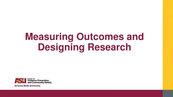 Measuring Outcomes and Designing Research