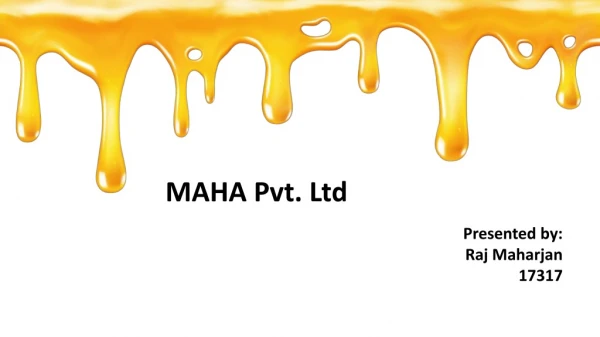MAHA P vt. Ltd Presented by: Raj Maharjan 17317