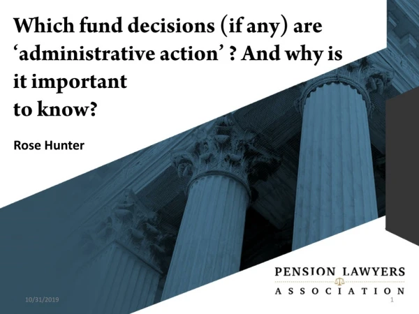 Which fund decisions (if any) are ‘administrative action’ ? And why is it important to know?