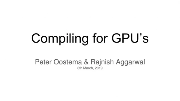 Compiling for GPU’s