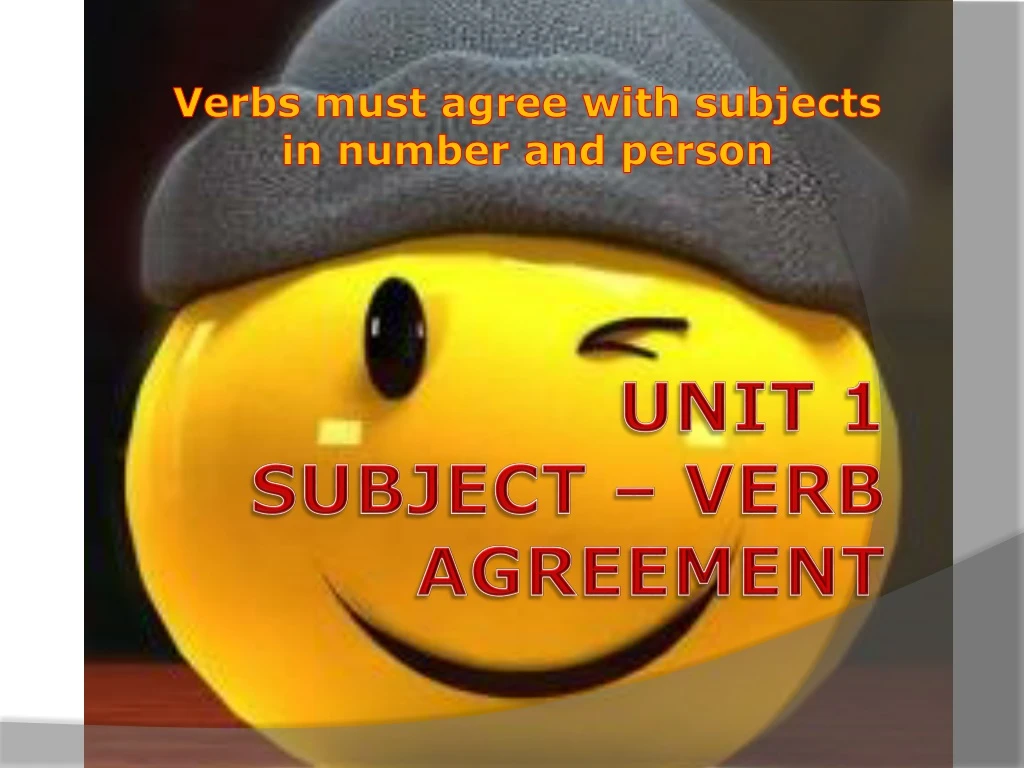 verbs must agree with subjects in number and person